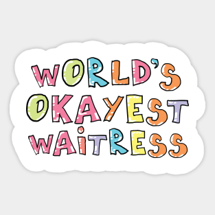 World's Okayest Waitress Gift Idea Sticker